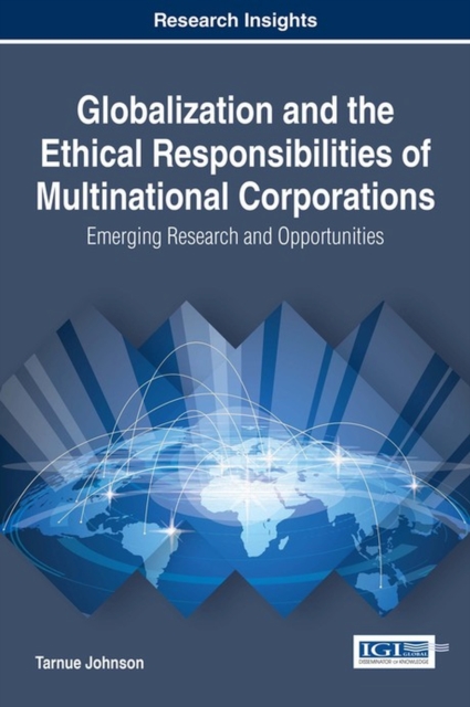 Globalization and the Ethical Responsibilities of Multinational Corporations : Emerging Research and Opportunities, Hardback Book