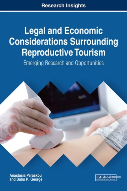 Legal and Economic Considerations Surrounding Reproductive Tourism : Emerging Research and Opportunities, Hardback Book