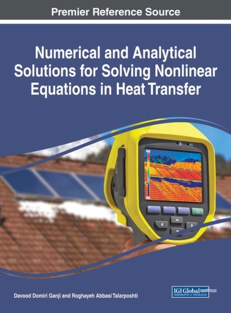 Numerical and Analytical Solutions for Solving Nonlinear Equations in Heat Transfer, Hardback Book