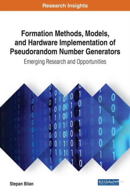 Formation Methods, Models, and Hardware Implementation of Pseudorandom Number Generators : Emerging Research and Opportunities, Hardback Book