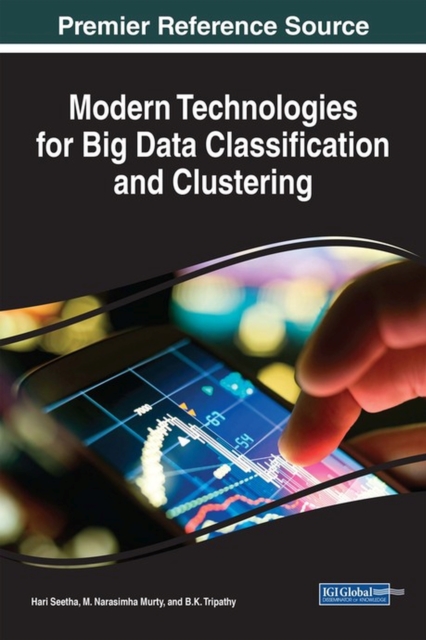 Modern Technologies for Big Data Classification and Clustering, Hardback Book