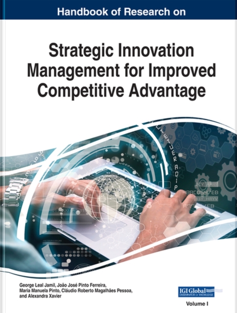 Handbook of Research on Strategic Innovation Management for Improved Competitive Advantage, Hardback Book