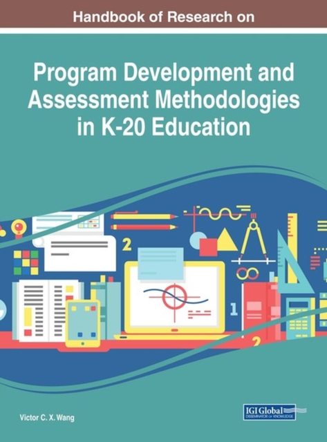 Handbook of Research on Program Development and Assessment Methodologies in K-20 Education, Hardback Book