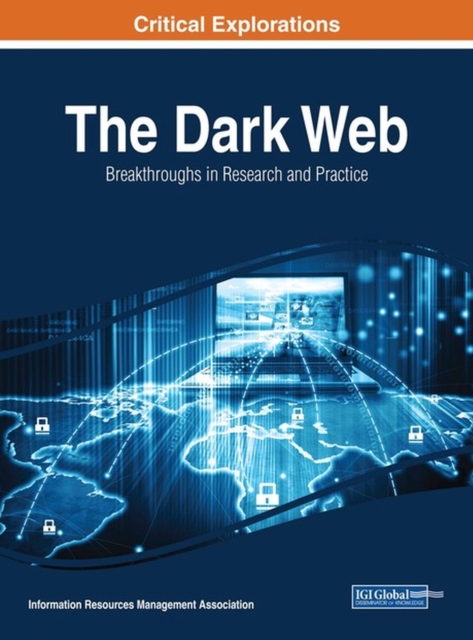 The Dark Web : Breakthroughs in Research and Practice, Hardback Book