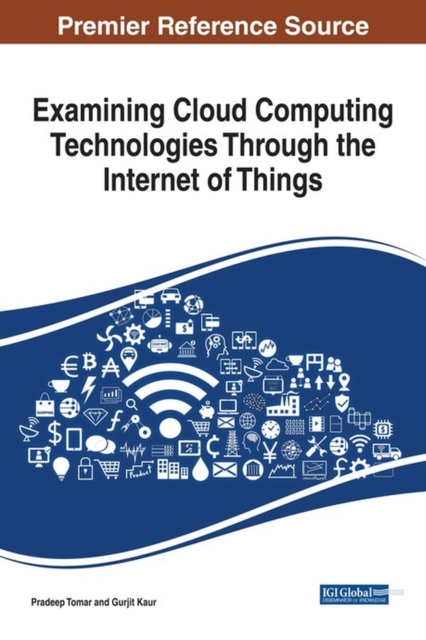 Examining Cloud Computing Technologies Through the Internet of Things, Hardback Book