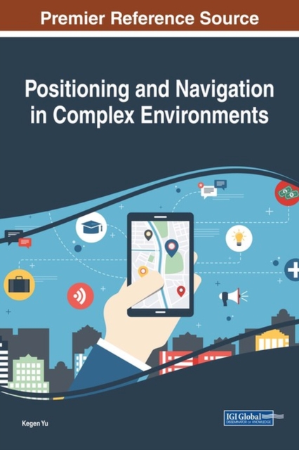 Positioning and Navigation in Complex Environments, Hardback Book