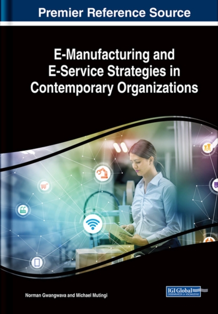 E-Manufacturing and E-Service Strategies in Contemporary Organizations, Hardback Book