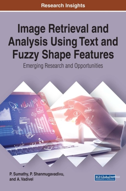 Image Retrieval and Analysis Using Text and Fuzzy Shape Features : Emerging Research and Opportunities, Hardback Book