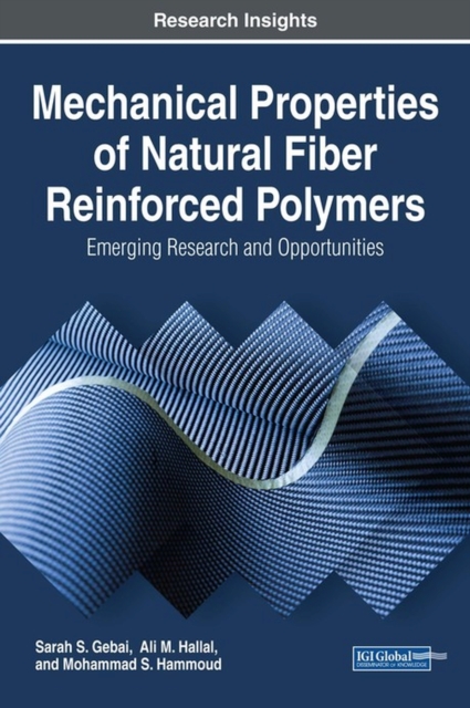 Mechanical Properties of Natural Fiber Reinforced Polymers : Emerging Research and Opportunities, Hardback Book