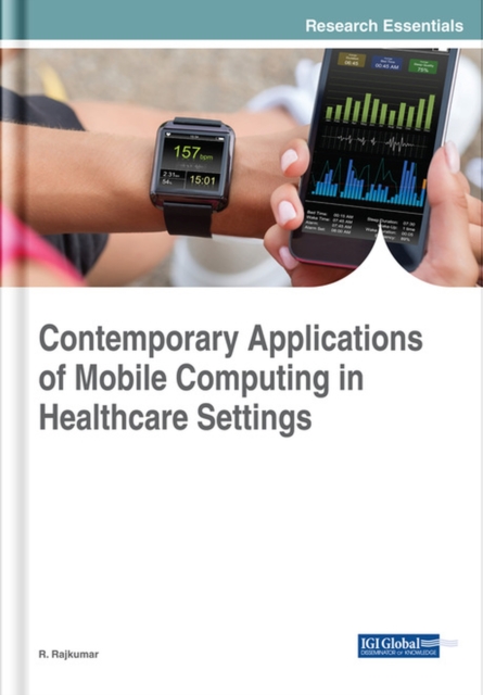 Contemporary Applications of Mobile Computing in Healthcare Settings, Hardback Book