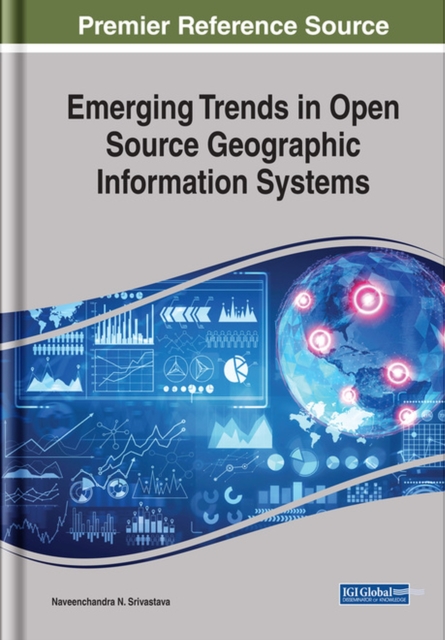 Emerging Trends in Open Source Geographic Information Systems, Hardback Book