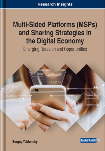 Multi-Sided Platforms (MSPs) and Sharing Strategies in the Digital Economy : Emerging Research and Opportunities, Hardback Book
