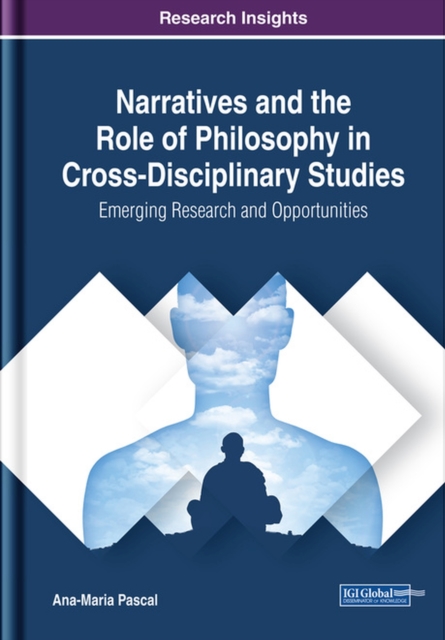 Narratives and the Role of Philosophy in Cross-Disciplinary Studies : Emerging Research and Opportunities, Hardback Book