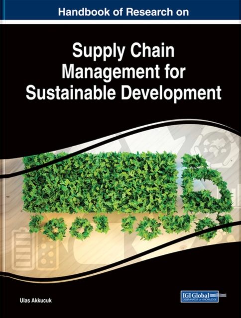 Handbook of Research on Supply Chain Management for Sustainable Development, Hardback Book