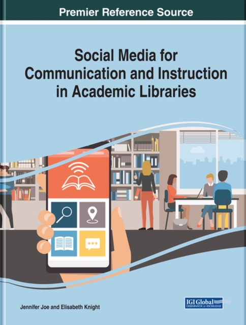 Social Media for Communication and Instruction in Academic Libraries, Hardback Book