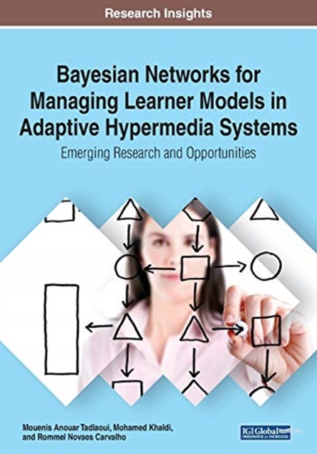 Bayesian Networks for Managing Learner Models in Adaptive Hypermedia Systems : Emerging Research and Opportunities, Paperback / softback Book