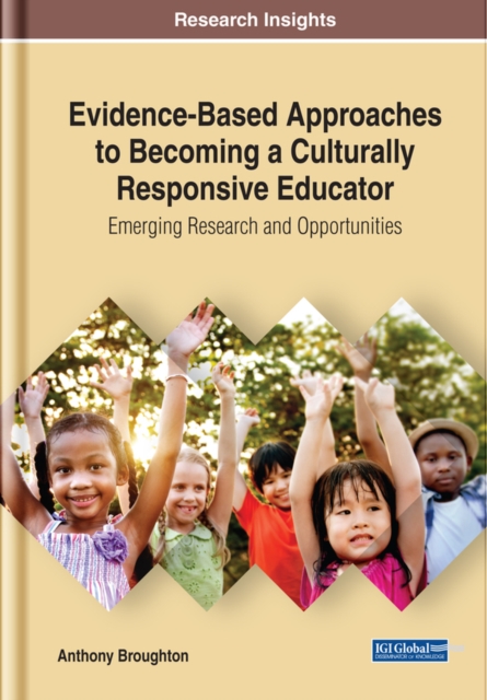 Evidence-Based Approaches to Becoming a Culturally Responsive Educator: Emerging Research and Opportunities, EPUB eBook