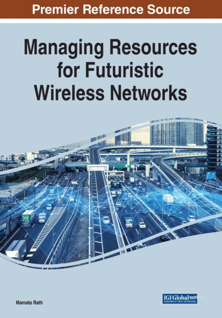 Managing Resources for Futuristic Wireless Networks, Paperback / softback Book