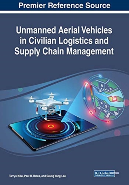 Unmanned Aerial Vehicles in Civilian Logistics and Supply Chain Management, Paperback / softback Book