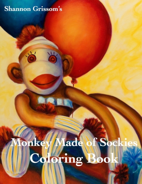 Monkeys Made of Sockies Coloring Book : A Sock Monkey Coloring Book For The Fun At Heart, Paperback / softback Book