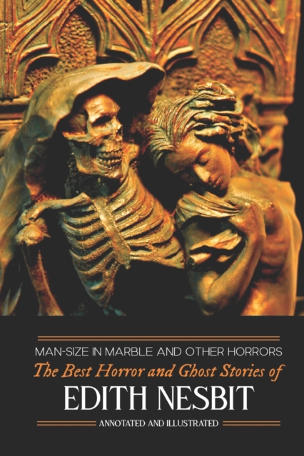 Man-Size in Marble and Others : The Best Horror and Ghost Stories of E. Nesbit, Paperback / softback Book