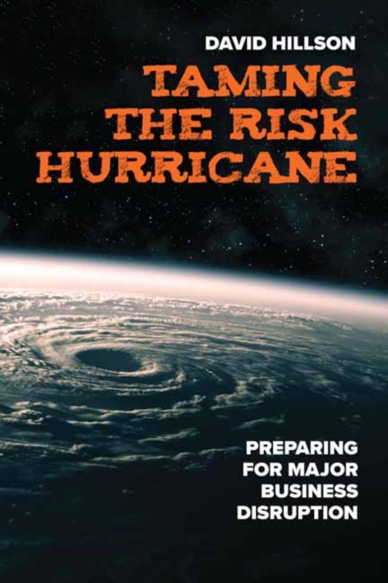 Taming the Risk Hurricane : Preparing for Significant Business Disruption , Paperback / softback Book