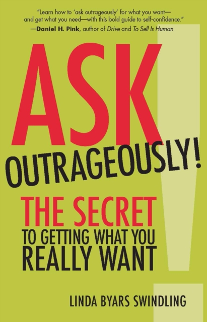 Ask Outrageously! The Secret to Getting What You Really Want, Paperback / softback Book