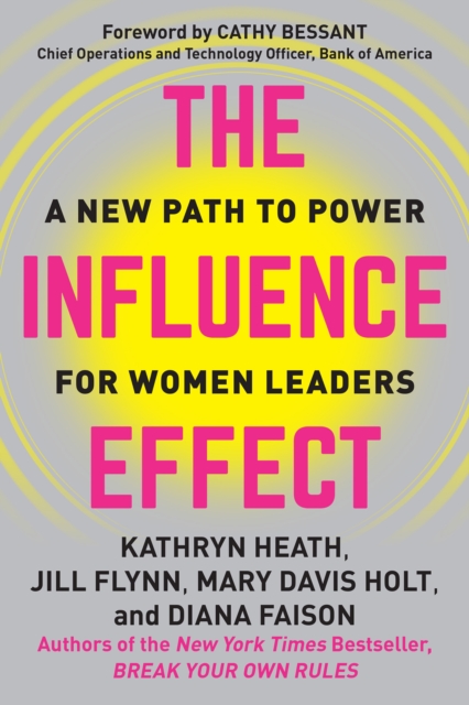 The Influence Effect : A New Path to Power for Women Leaders, Hardback Book