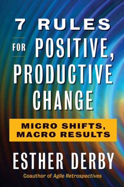 7 Rules For Positive, Productive Change, Paperback / softback Book