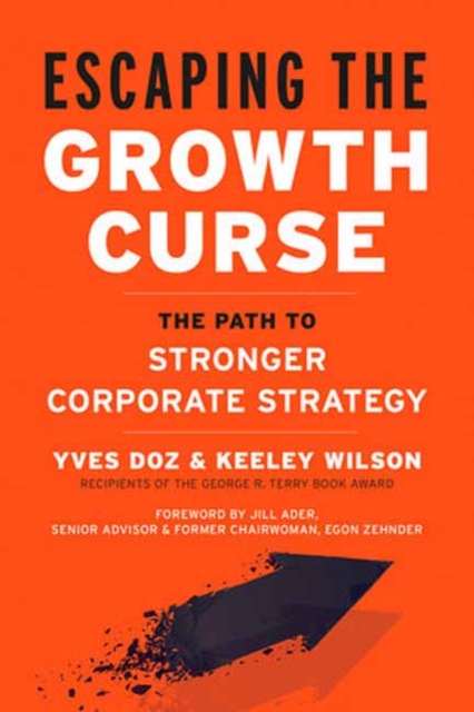 Escaping the Growth Curse : The Path to Stronger Corporate Strategy, Hardback Book