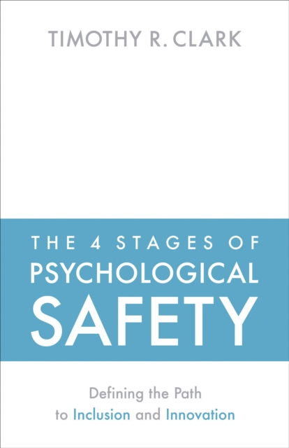 The 4 Stages of Psychological Safety, Paperback / softback Book