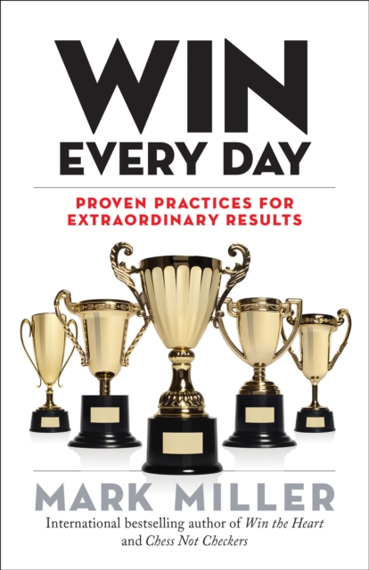 Win Every Day : Proven Practices for Extraordinary Results, EPUB eBook