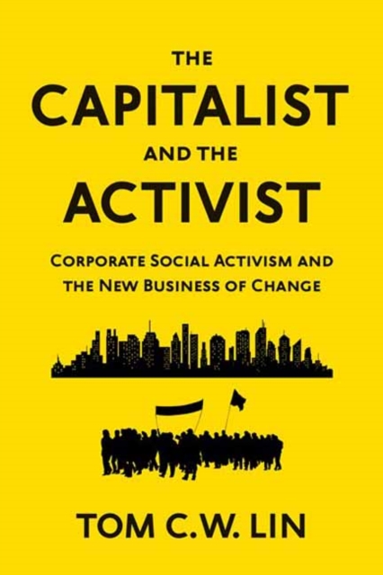 The Capitalist and the Activist : Corporate Social Activism and the New Business of Change , Hardback Book