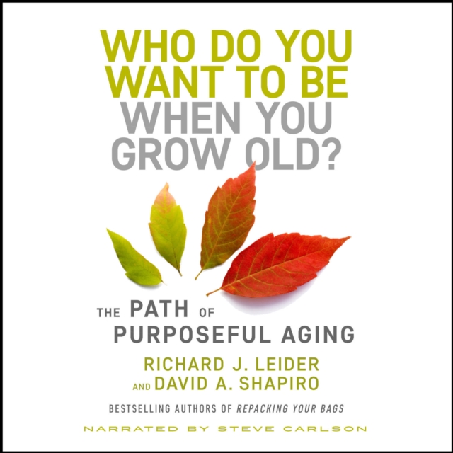 Who Do You Want to Be When You Grow Old? : The Path of Purposeful Aging, EPUB eBook