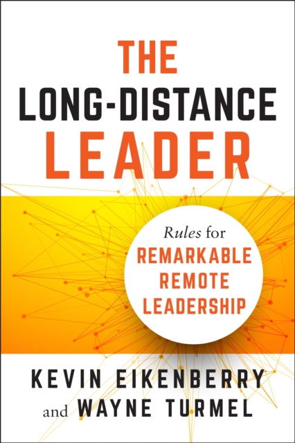 Long-Distance Leader : Rules for Remarkable Remote Leadership, Paperback / softback Book