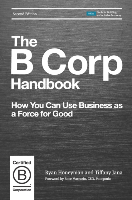 The B Corp Handbook : How You Can Use Business as a Force for Good, Paperback / softback Book