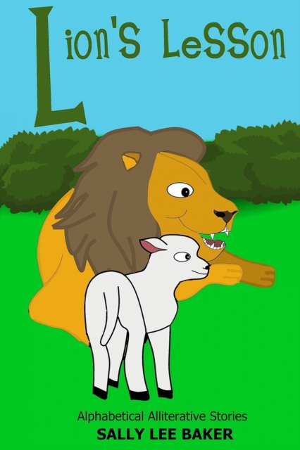 Lion's Lesson : A fun read aloud illustrated tongue twisting tale brought to you by the letter L., Paperback / softback Book