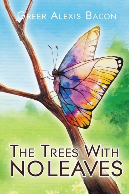 The Trees With No Leaves : A Children's Story About The Beauty of Believing, Paperback / softback Book