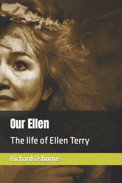 Our Ellen : The life of Ellen Terry, Paperback / softback Book