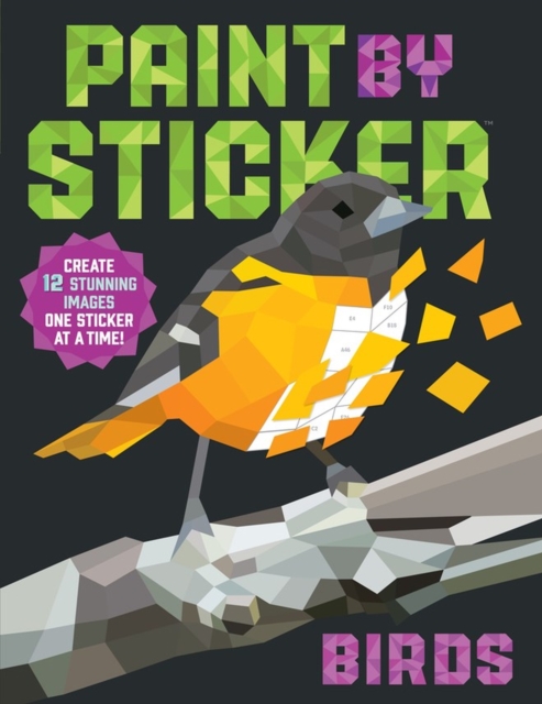 Paint by Sticker: Birds : Create 12 Stunning Images One Sticker at a Time!, Paperback / softback Book