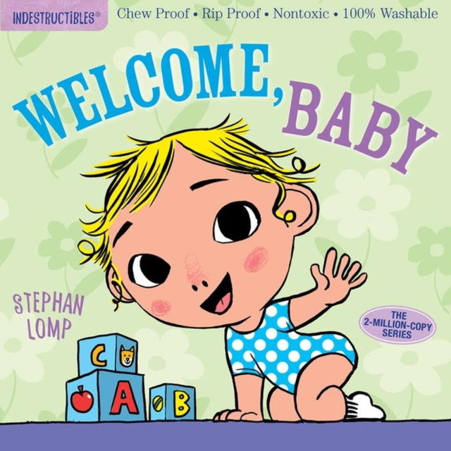 Indestructibles: Welcome, Baby : Chew Proof · Rip Proof · Nontoxic · 100% Washable (Book for Babies, Newborn Books, Safe to Chew), Paperback / softback Book