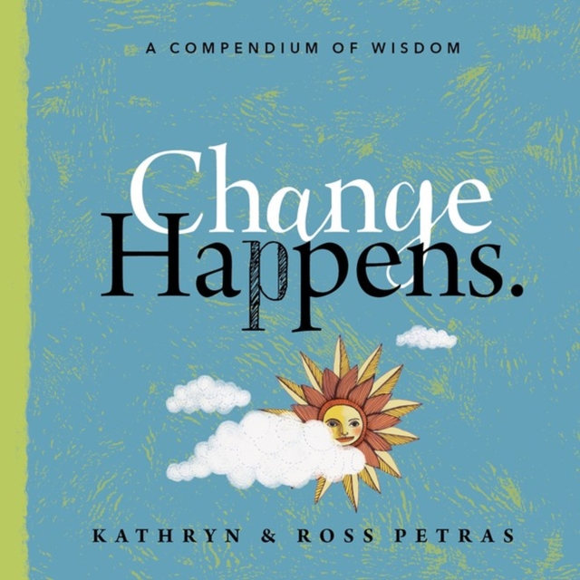 Change Happens : A Compendium of Wisdom, Paperback / softback Book