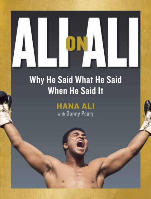 Ali on Ali : Why He Said What He Said When He Said It, Hardback Book
