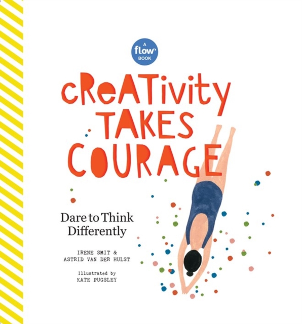 Creativity Takes Courage : Dare to Think Differently, Hardback Book