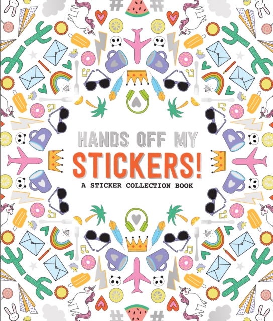 Pipsticks Hands off My Stickers! the Sticker Collection Book, Paperback / softback Book