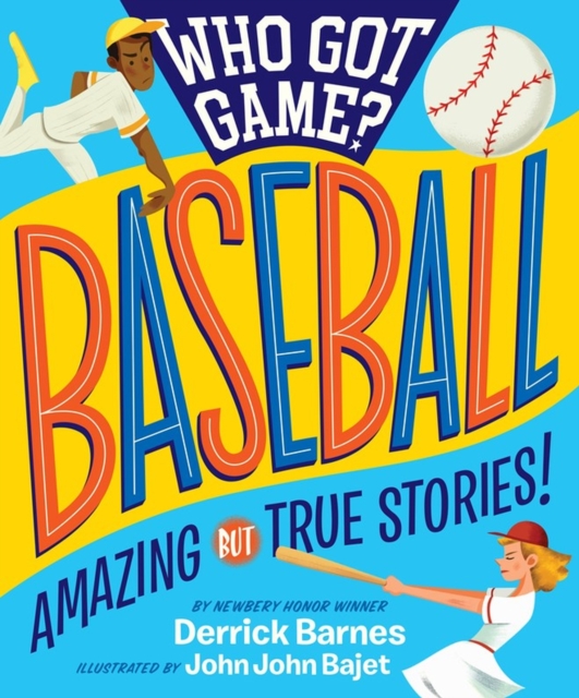 Who Got Game?: Baseball : Amazing but True Stories!, Paperback / softback Book
