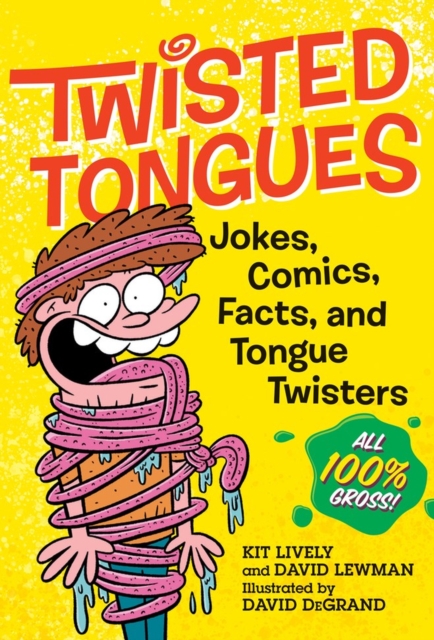 Twisted Tongues : Jokes, Comics, Facts, and Tongue Twisters--All 100% Gross!, Paperback / softback Book