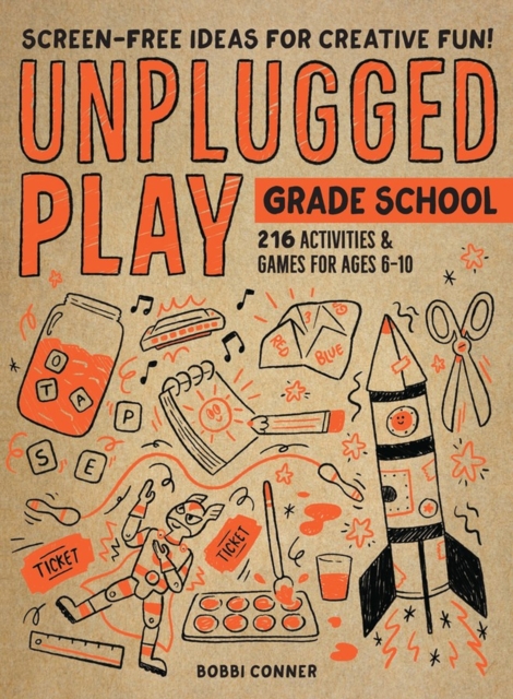 Unplugged Play: Grade School : 216 Activities & Games for Ages 6-10, Paperback / softback Book