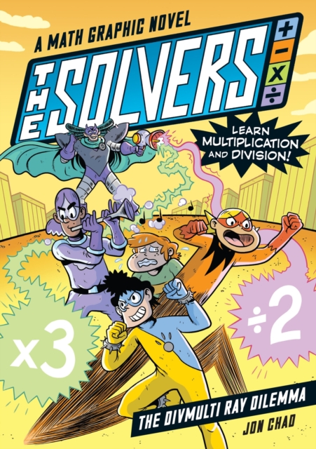 The Solvers Book #1: The Divmulti Ray Dilemma : A Math Graphic Novel: Learn Multiplication and Division!, Paperback / softback Book