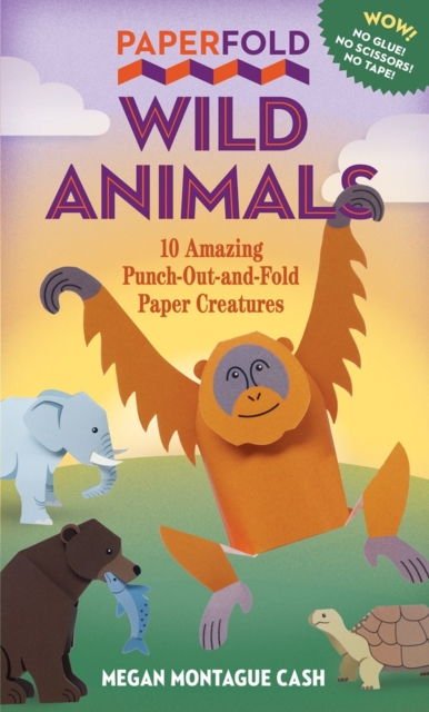 Paperfold Wild Animals : 10 Amazing Punch-Out-and-Fold Paper Creatures, Paperback / softback Book